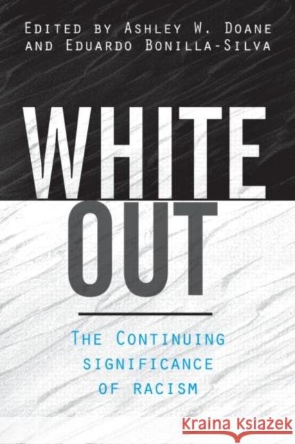 White Out: The Continuing Significance of Racism Doane, Ashley W. 9780415935838 Routledge