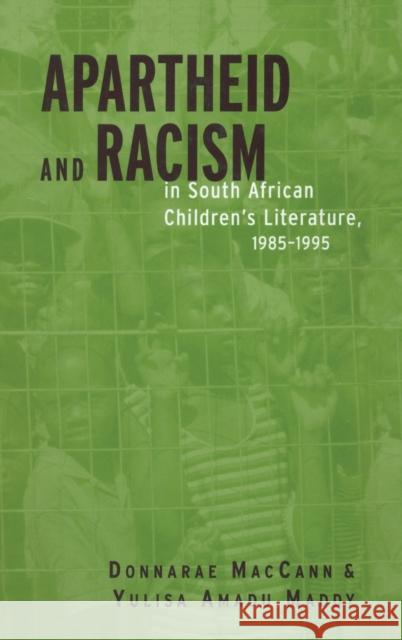 Apartheid and Racism in South African Children's Literature, 1985-1995 MacCann, Donnarae 9780415936385
