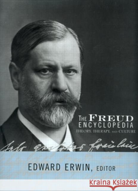 The Freud Encyclopedia: Theory, Therapy, and Culture Erwin, Edward 9780415936774 Routledge