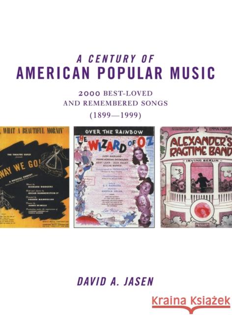 A Century of American Popular Music: 2000 Best-Loved and Remembered Songs (1899-1999) Jasen, David a. 9780415937009 Routledge