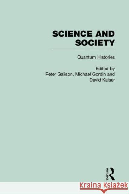 Quantum Mechanics: Science and Society Galison, Peter 9780415937184 Routledge