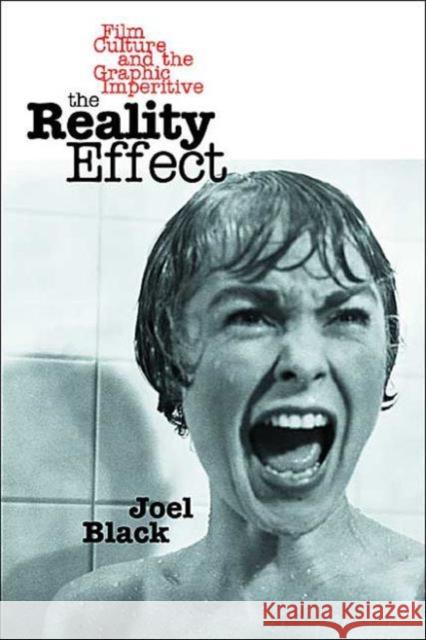 The Reality Effect: Film Culture and the Graphic Imperative Black, Joel 9780415937214 Routledge
