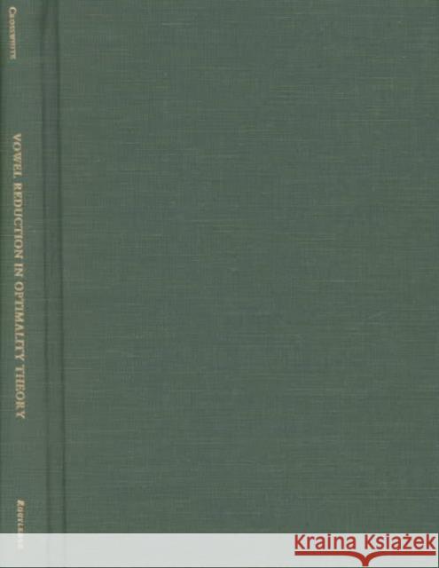 Vowel Reduction in Optimality Theory Katherine Crosswhite K. Crosswhite Crosswhite Kath 9780415937597 Routledge