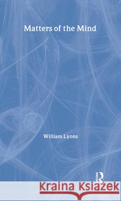 Matters of the Mind William Lyons 9780415937870