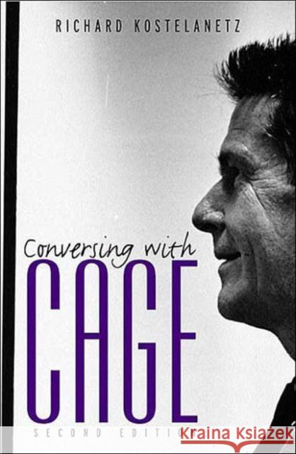 Conversing with Cage Richard Kostelanetz R. Kostelanetz Kostelanetz Ric 9780415937917 Routledge