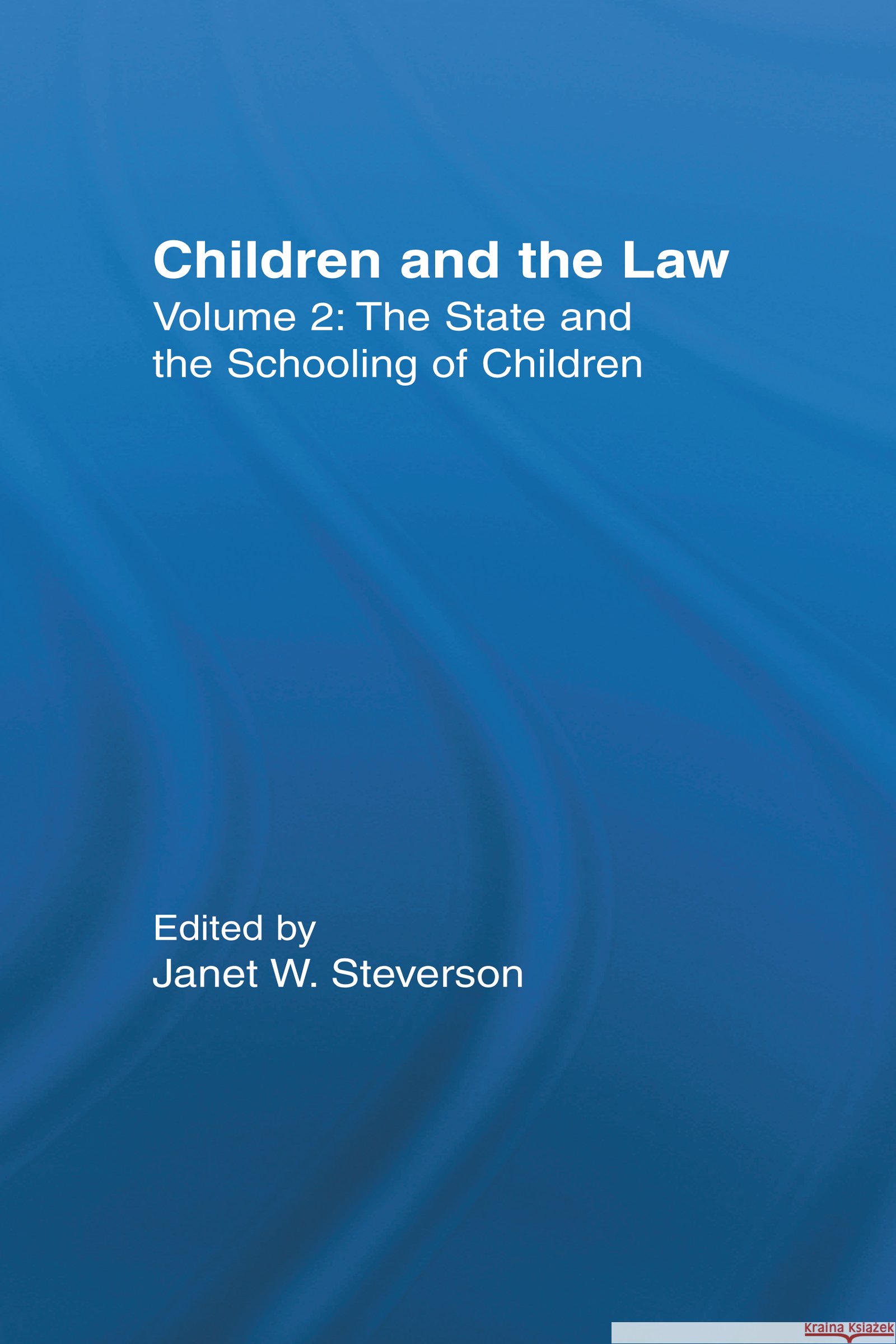 The State and the Schooling of Children : Children and the Law J. Steverson Janet W. Steverson 9780415938051 Routledge