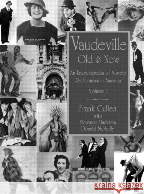 Vaudeville, Old and New: An Encyclopedia of Variety Performers Cullen, Frank 9780415938532 Routledge
