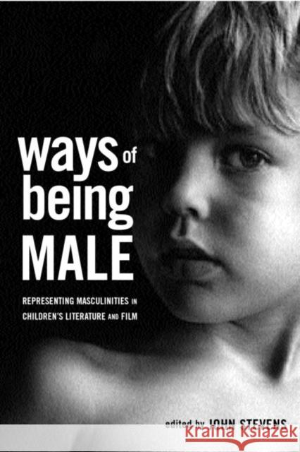 Ways of Being Male: Representing Masculinities in Children's Literature Stephens, John 9780415938617