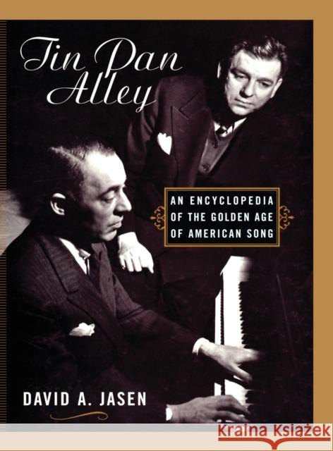 Tin Pan Alley: An Encyclopedia of the Golden Age of American Song Jasen, David a. 9780415938778 Routledge