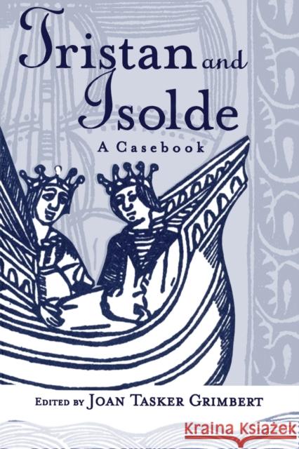 Tristan and Isolde: A Casebook Grimbert, Joan Tasker 9780415939102