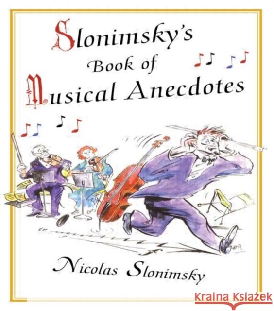 Slonimsky's Book of Musical Anecdotes Nicolas Slonimsky Robert Bonotto 9780415939386