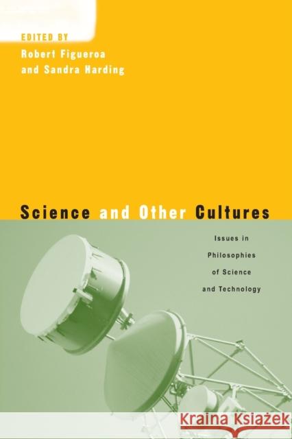 Science & Other Cultures: Issues in Philosophies of Science and Technology Harding, Sandra 9780415939928