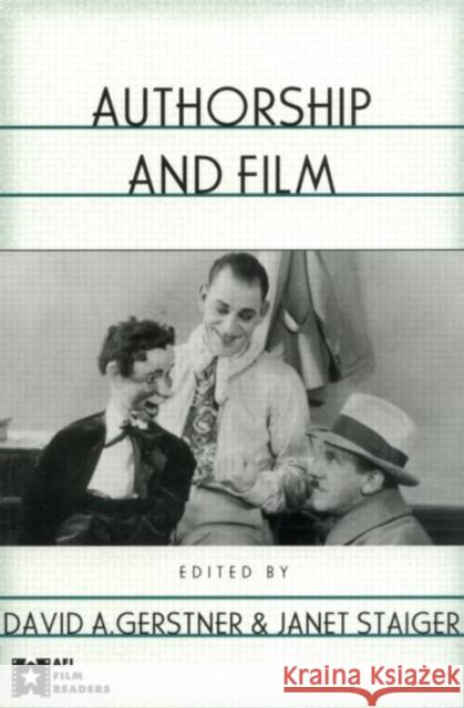 Authorship and Film David A. Gerstner Janet Staiger 9780415939942 Routledge