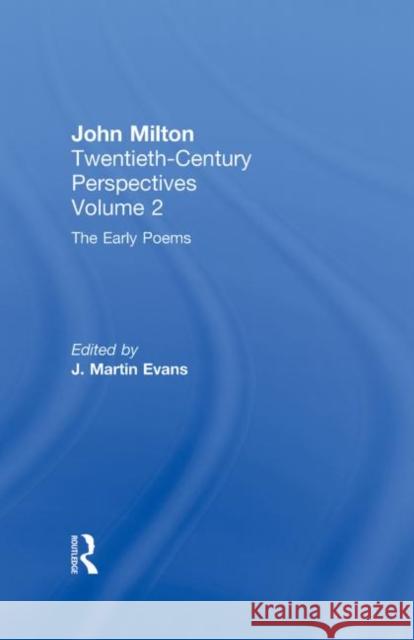 The Early Poems : John Milton: Twentieth Century Perspectives Martin Mari J. Martin Evans 9780415940481 Routledge