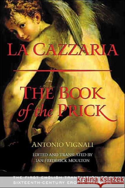 La Cazzaria: The Book of the Prick Vignali, Antonio 9780415940665 Routledge