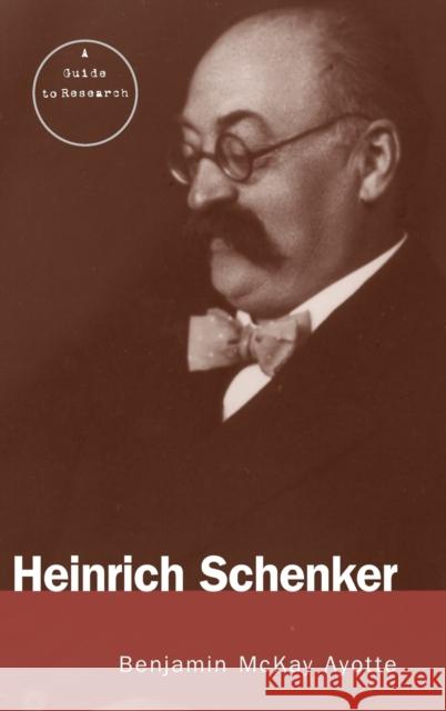 Heinrich Schenker: A Guide to Research Ayotte, Benjamin 9780415940719 Routledge