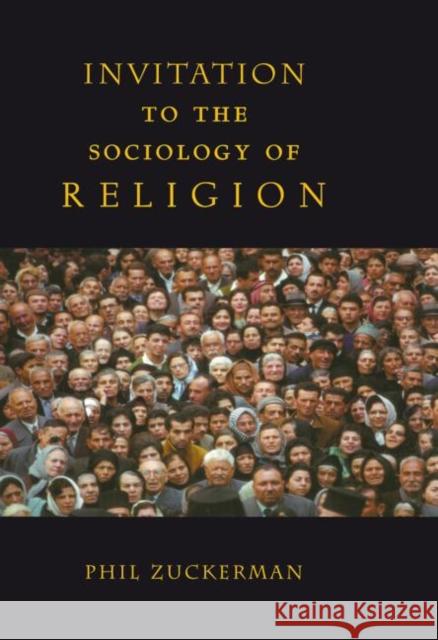 Invitation to the Sociology of Religion Phil Zuckerman 9780415941259 Routledge