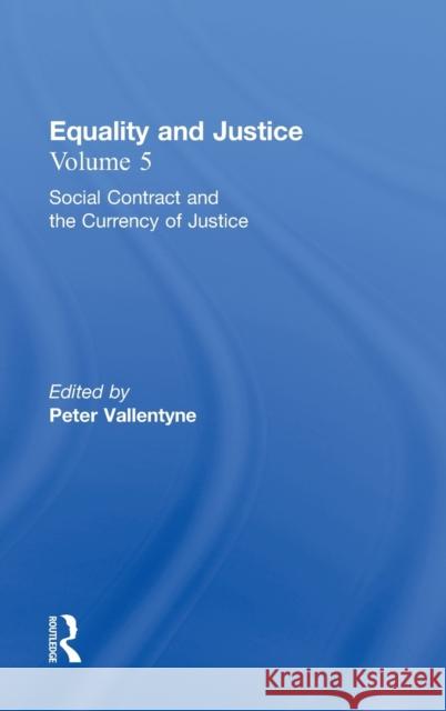 Social Contract and the Currency of Justice: Equality and Justice Vallentyne, Peter 9780415941471 Routledge