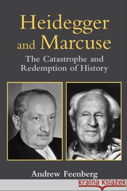 Heidegger and Marcuse: The Catastrophe and Redemption of History Feenberg, Andrew 9780415941785