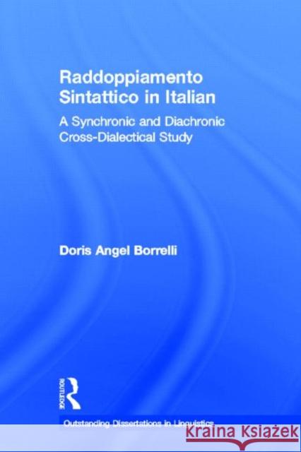 Raddoppiamento Sintattico in Italian : A Synchronic and Diachronic Cross-Dialectical Study Doris Borrelli Borrelli Doris 9780415942072 Routledge