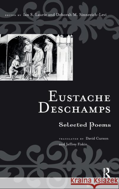 Eustache Deschamps: Selected Poems Sinnreich-Levi, Deborah M. 9780415942430 Routledge