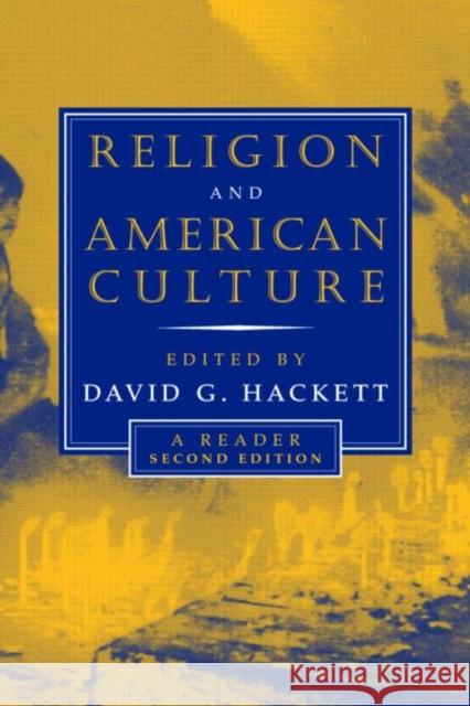 Religion and American Culture: A Reader Hackett, David 9780415942720 Routledge