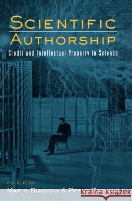 Scientific Authorship : Credit and Intellectual Property in Science Mario Biagioli Routledge 9780415942928