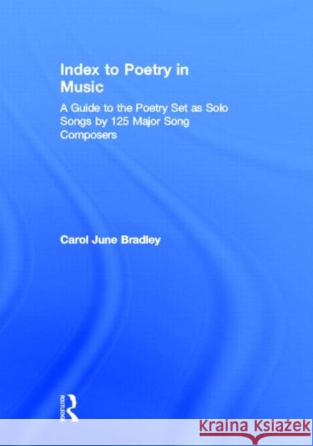 Index to Poetry in Music Carol June Bradley J. Bradle 9780415943024