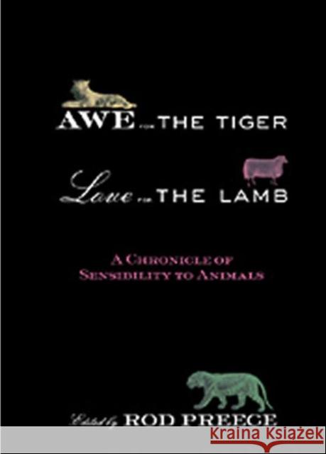 Awe for the Tiger, Love for the Lamb: A Chronicle of Sensibility to Animals Preece, Rod 9780415943635