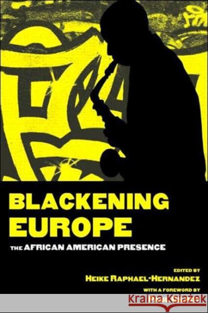 Blackening Europe: The African American Presence Gilroy, Paul 9780415943987