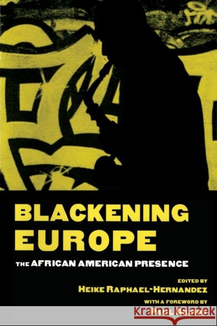 Blackening Europe: The African American Presence Gilroy, Paul 9780415943994 Routledge