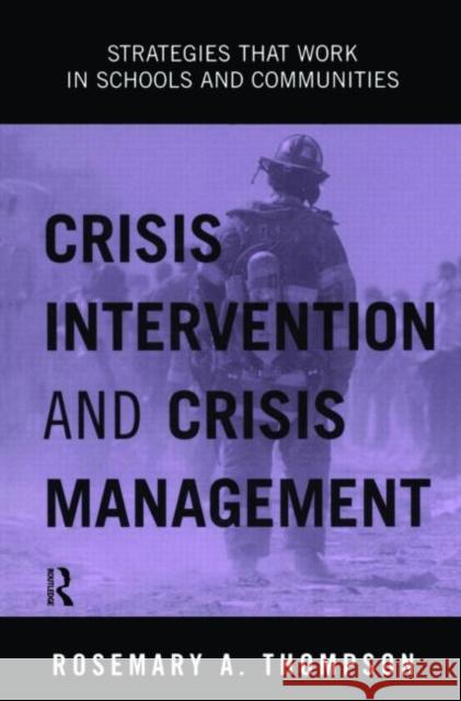 Crisis Intervention and Crisis Management: Strategies That Work in Schools and Communities Thompson, Rosemary A. 9780415944946 Routledge