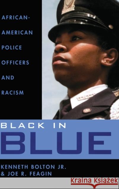 Black in Blue: African-American Police Officers and Racism Bolton, Kenneth 9780415945189 Routledge