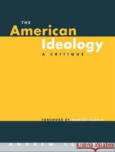 The American Ideology: A Critique Levine, Andrew 9780415945493