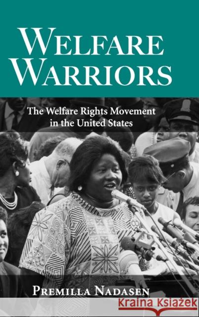 Welfare Warriors: The Welfare Rights Movement in the United States Nadasen, Premilla 9780415945783 Routledge