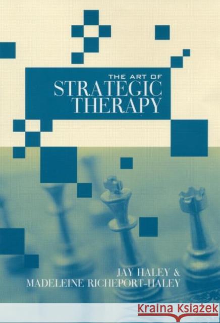 The Art of Strategic Therapy Jay Haley Haley Jay 9780415945929 Routledge