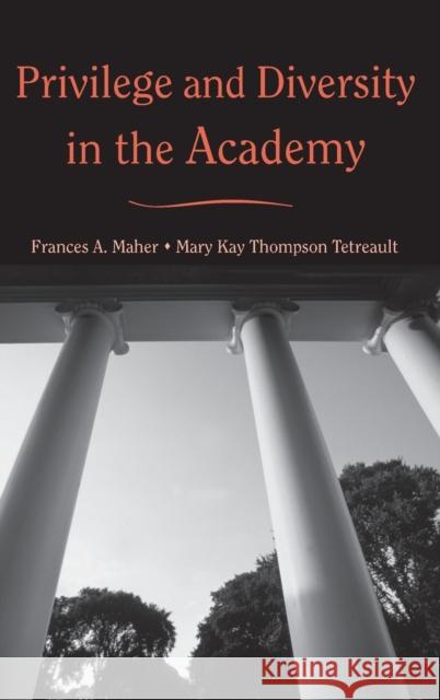 Privilege and Diversity in the Academy Francis A. Maher Mary Kay Thompso 9780415946643