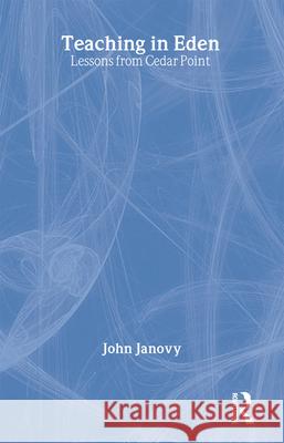 Teaching in Eden: Lessons from Cedar Point Janovy Jr, John 9780415946667 Falmer Press