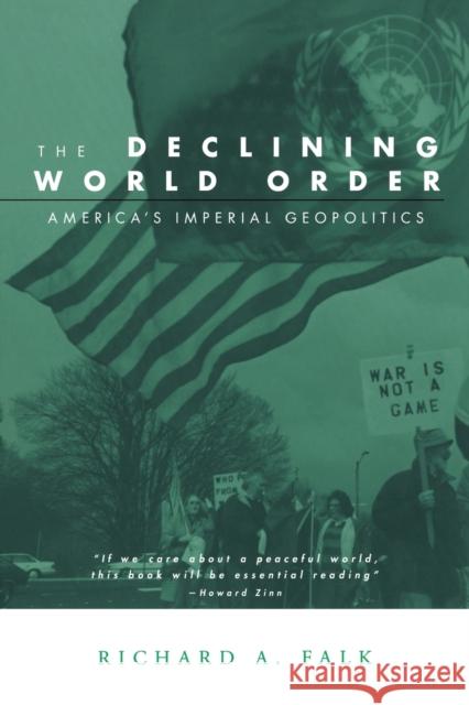 The Declining World Order: America's Imperial Geopolitics Falk, Richard 9780415946933