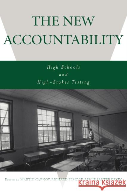 The New Accountability: High Schools and High-Stakes Testing Carnoy, Martin 9780415947046 Routledge Chapman & Hall