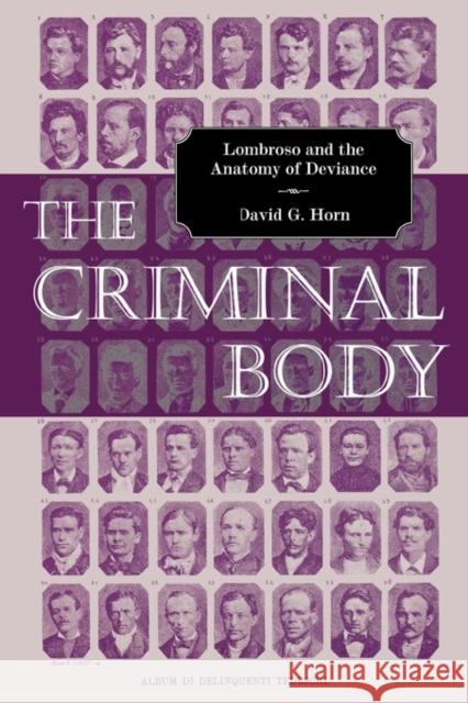 The Criminal Body: Lombroso and the Anatomy of Deviance Horn, David 9780415947299 Routledge