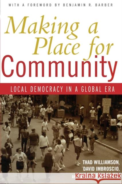 Making a Place for Community: Local Democracy in a Global Era Williamson, Thad 9780415947411 Routledge