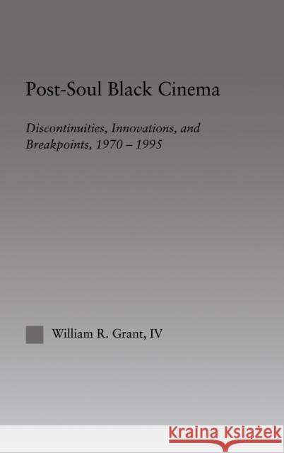 Post-Soul Black Cinema: Discontinuities, Innovations and Breakpoints, 1970-1995 Grant, William R. 9780415947688