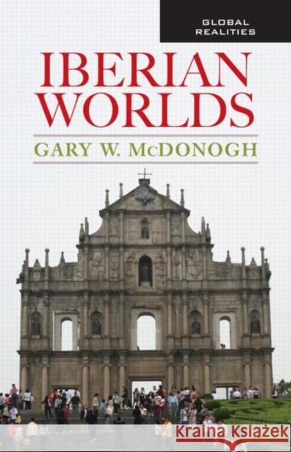 Iberian Worlds Gary Mcdonogh 9780415947725 0