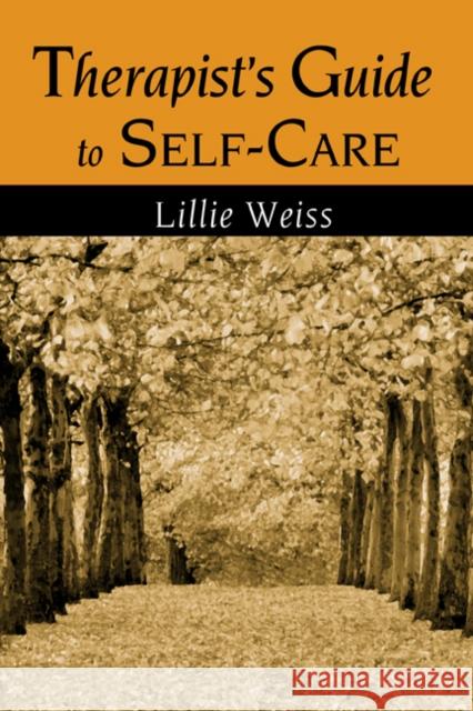 Therapist's Guide to Self-Care Lillie Weiss 9780415948005 Routledge