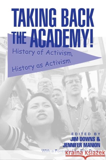 Taking Back the Academy!: History of Activism, History as Activism Downs, Jim 9780415948111 Routledge