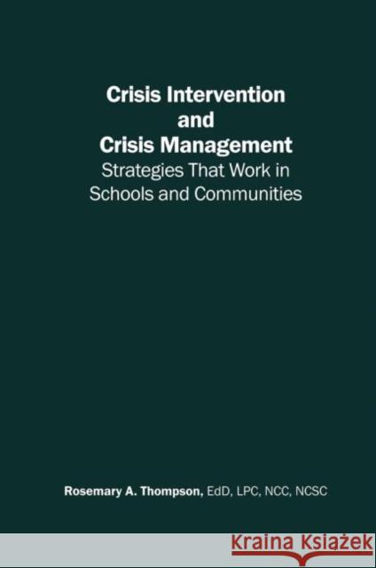 Crisis Intervention and Crisis Management: Strategies that Work in Schools and Communities Thompson, Rosemary A. 9780415948180 Routledge