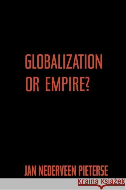 Globalization or Empire? Jan Nedervee 9780415948494 Routledge
