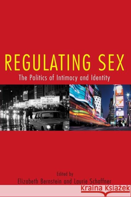 Regulating Sex: The Politics of Intimacy and Identity Bernstein, Elizabeth 9780415948692