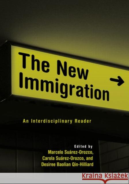 The New Immigration : An Interdisciplinary Reader Baolian Qin Desiree                      Hertzig Margaret E                       Suarez-Orozco Marcelo 9780415949163 Routledge